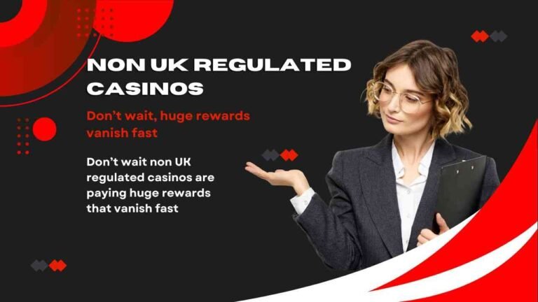 Don’t wait non UK regulated casinos are paying huge rewards that vanish fast