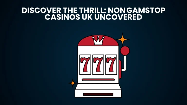 Discover the Thrill: Non GamStop Casinos UK Uncovered