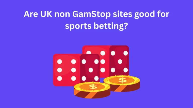 Are UK Non GamStop Sites Good for Sports Betting?