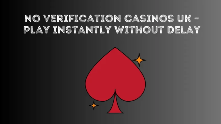 No Verification Casinos UK – Play Instantly Without Delay No Verification Casinos UK – Play Instantly Without Delay