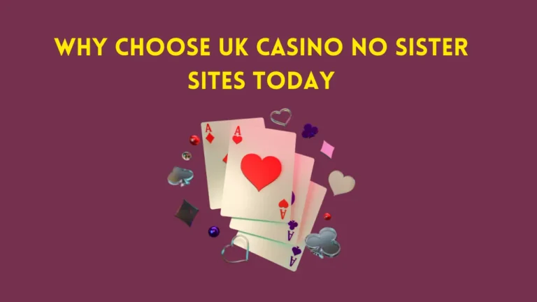 Why Choose UK Casino No Sister Sites Today Why Choose UK Casino No Sister Sites Today
